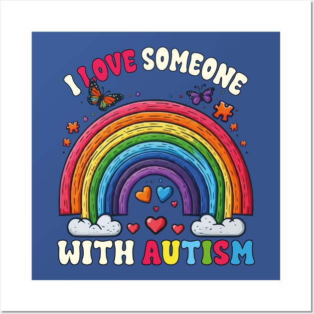 I Love Someone With Autism Rainbow Special Education Teacher Wall Art by JUST PINK